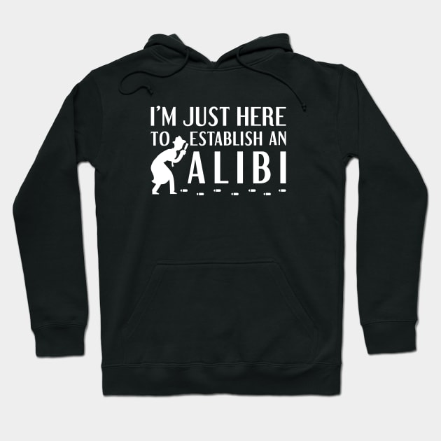 Establish An Alibi Hoodie by LuckyFoxDesigns